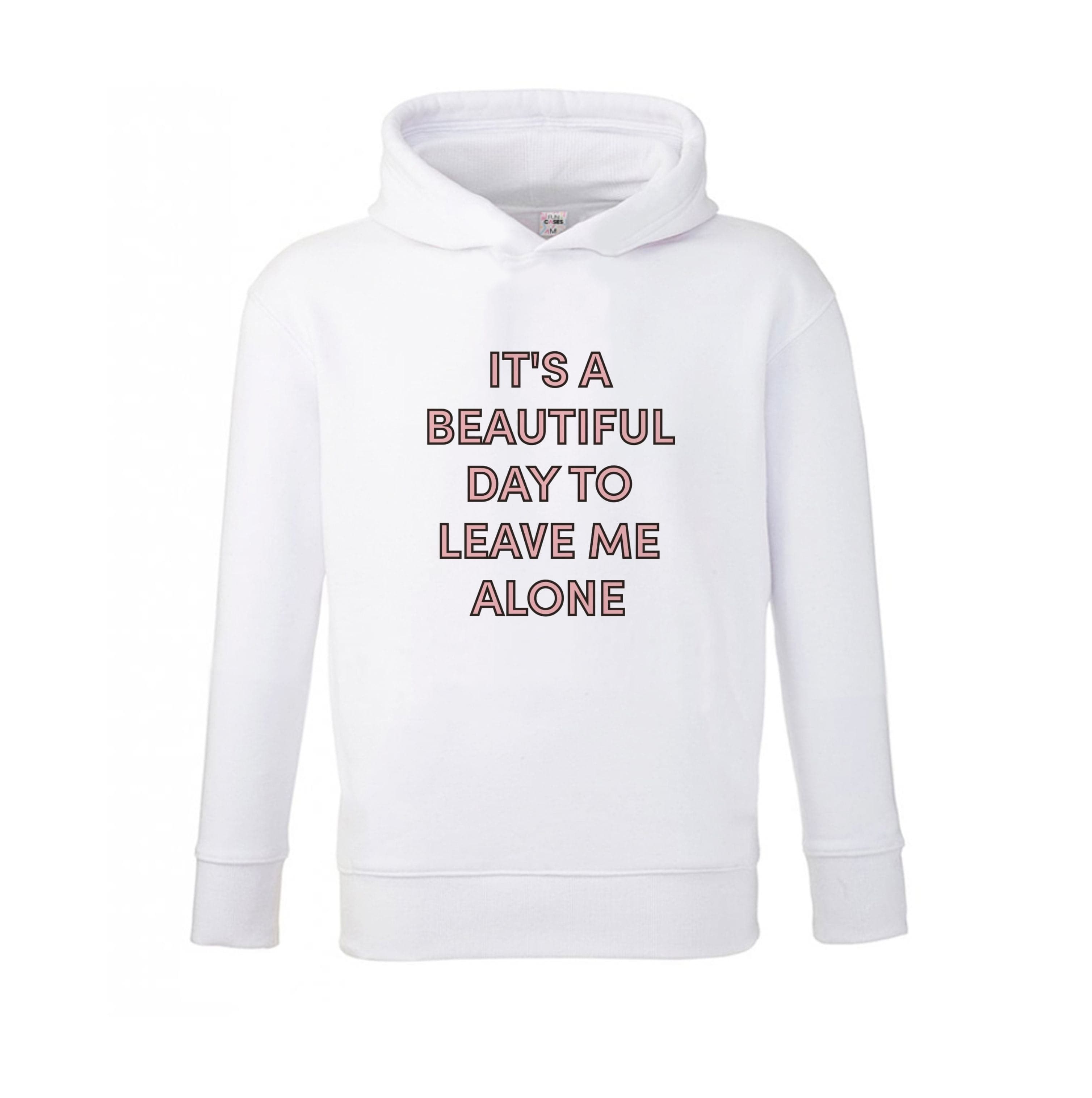 It's A Beautiful Day To Leave Me Alone Kids Hoodie