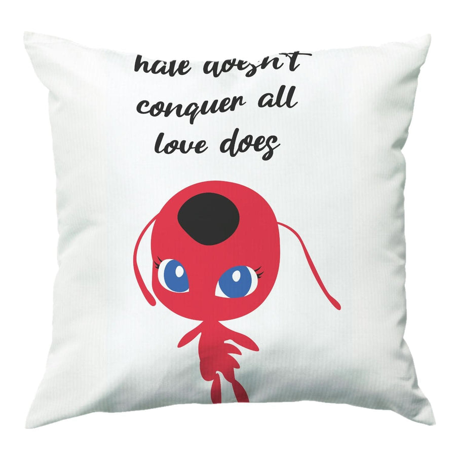 Hate Doesn't Conquer All - Miraculous Cushion
