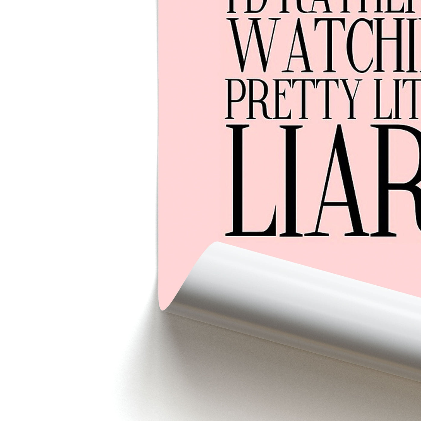 Rather Be Watching Pretty Little Liars... Poster