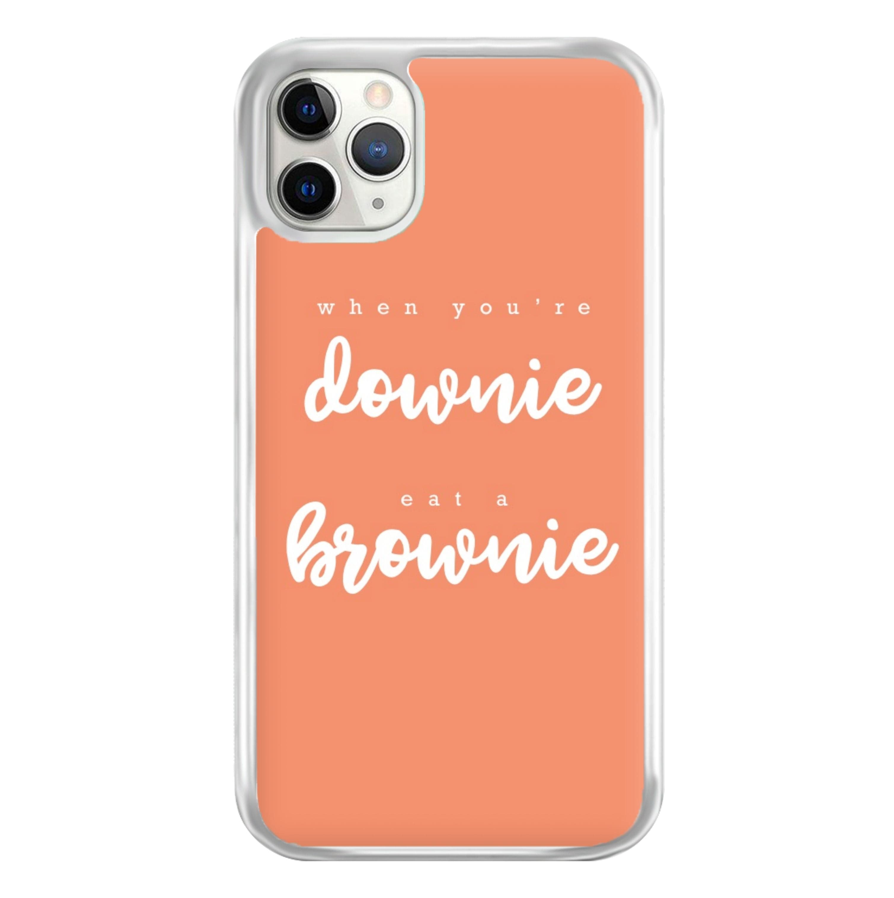 When You're Downie, Eat A Brownie - Positive Phone Case