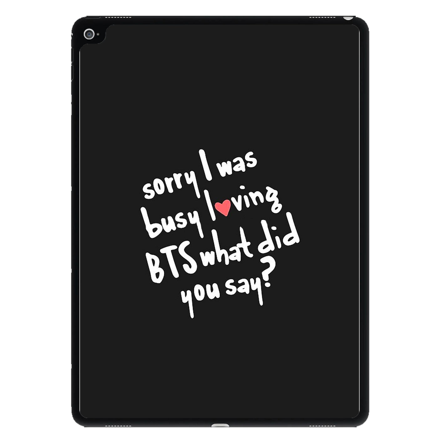 Sorry I Was Busy Loving BTS iPad Case