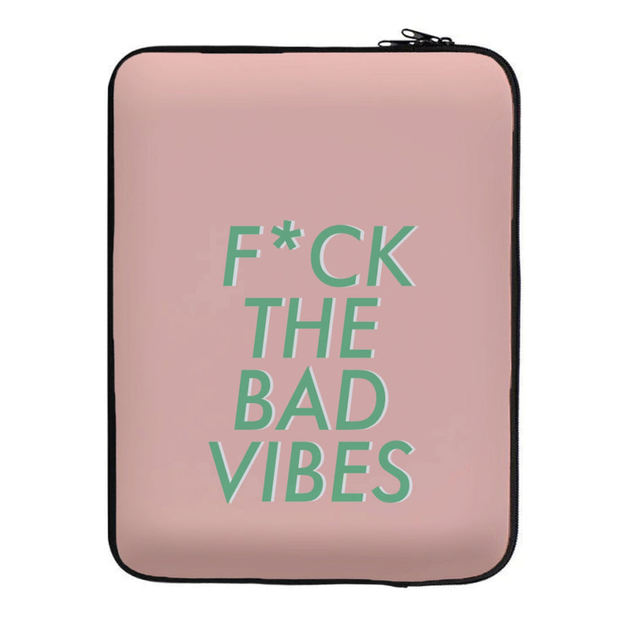 The Bad Vibes - Sassy Quotes Laptop Sleeve