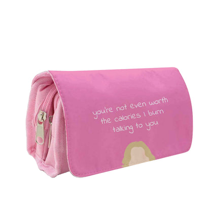 You're Not Even Worth The Calories I Burn Talking To You - VD Pencil Case