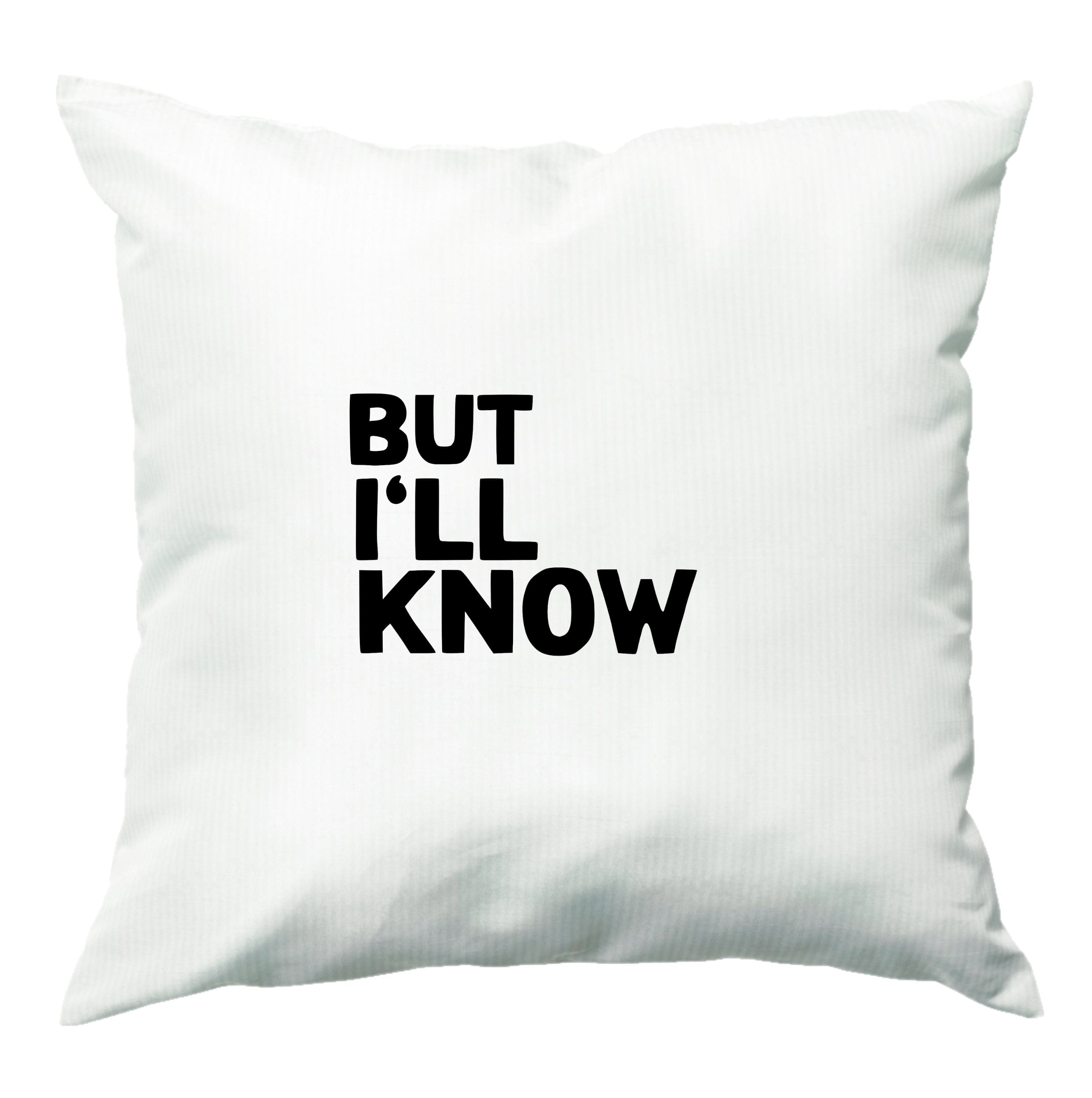 But I'll Know - TikTok Trends Cushion