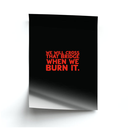 We Will Cross That Bridge When We Burn It Poster