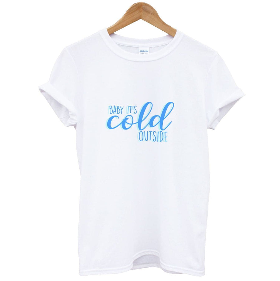 Baby It's Cold Outside - Christmas Songs T-Shirt