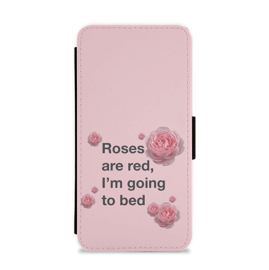 Roses Are Red I'm Going To Bed - Funny Quotes Flip / Wallet Phone Case