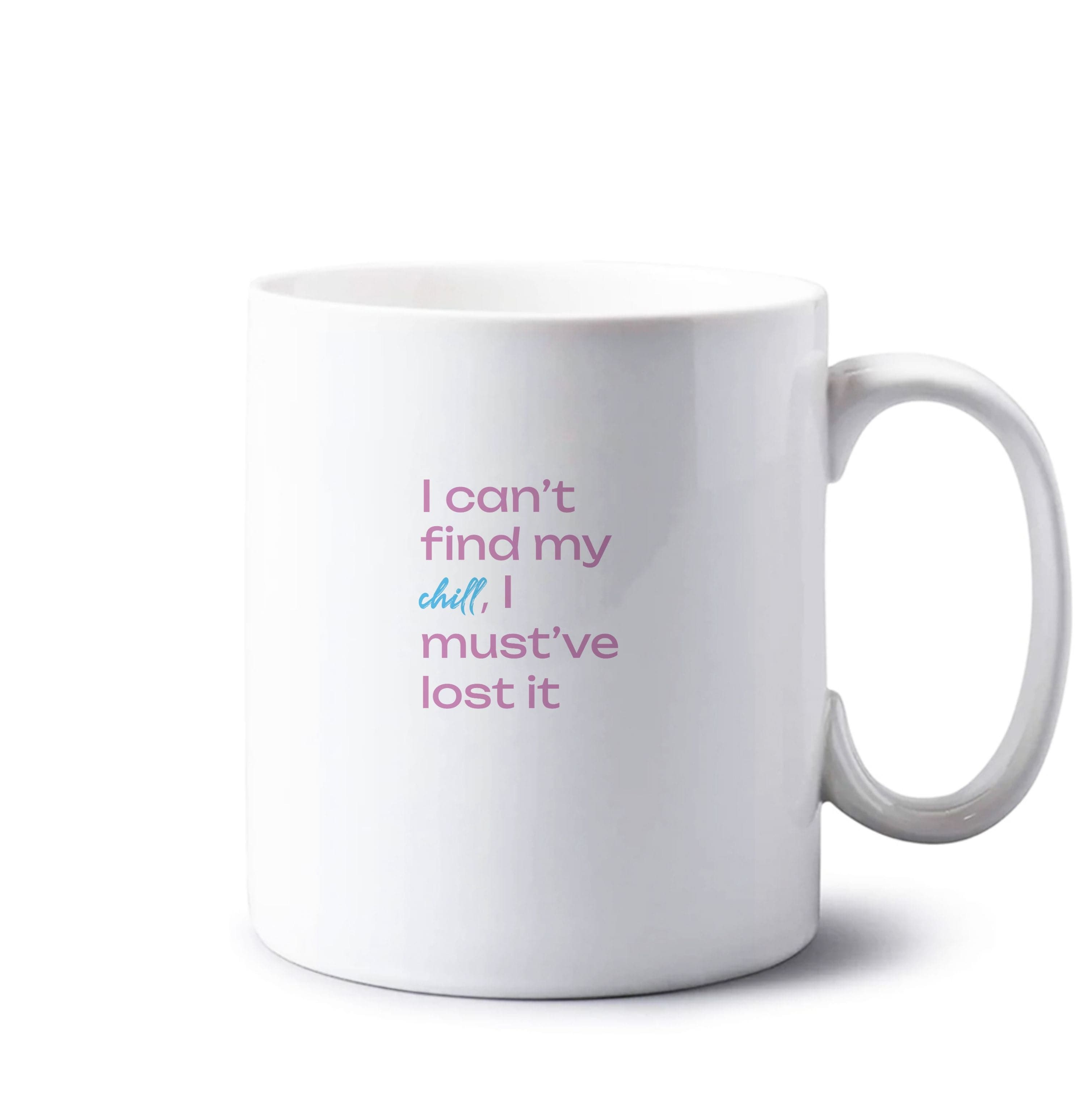 I Can't Find My Chill Mug