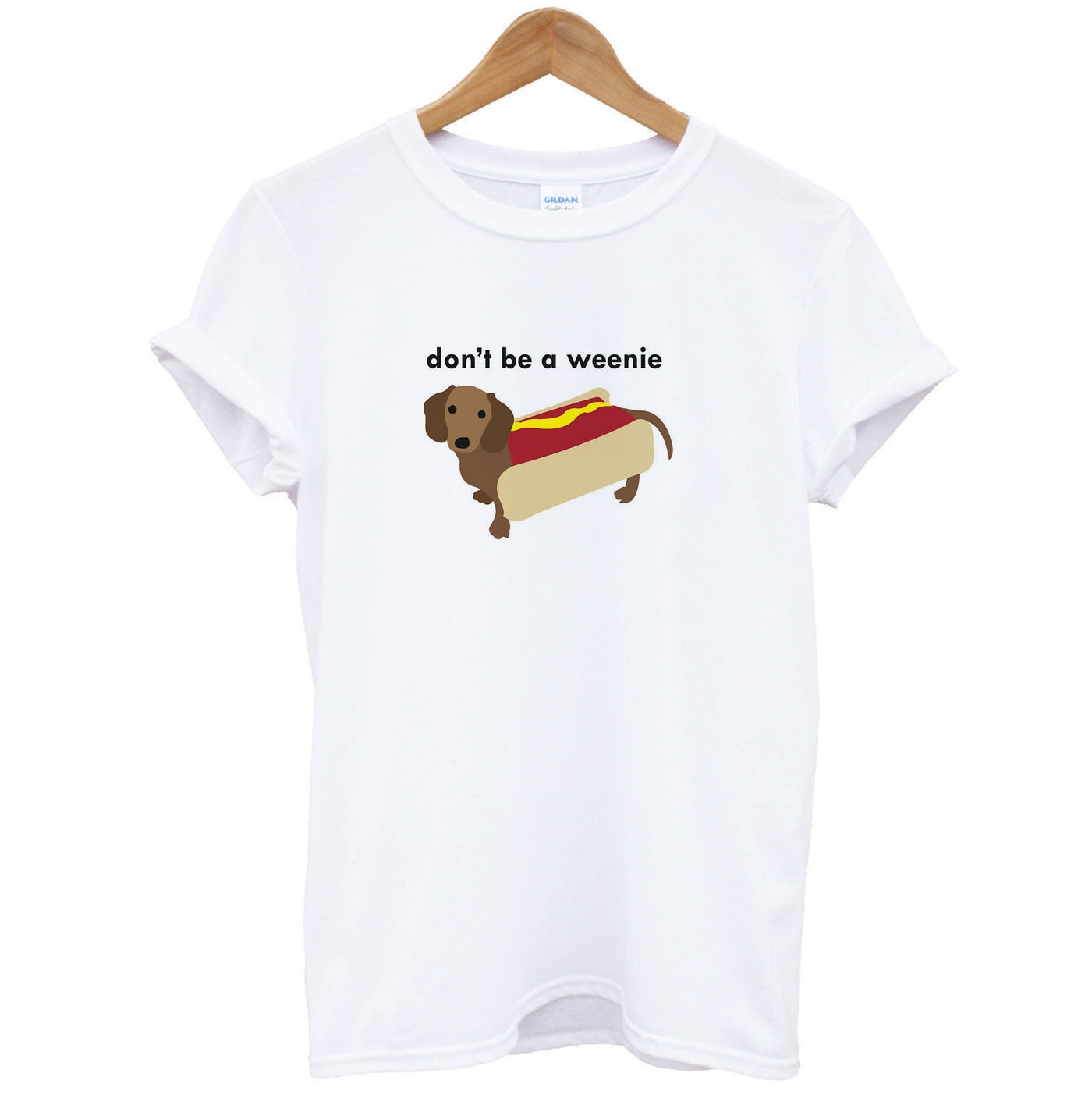 Don't Be A Weenie - Dachshund T-Shirt