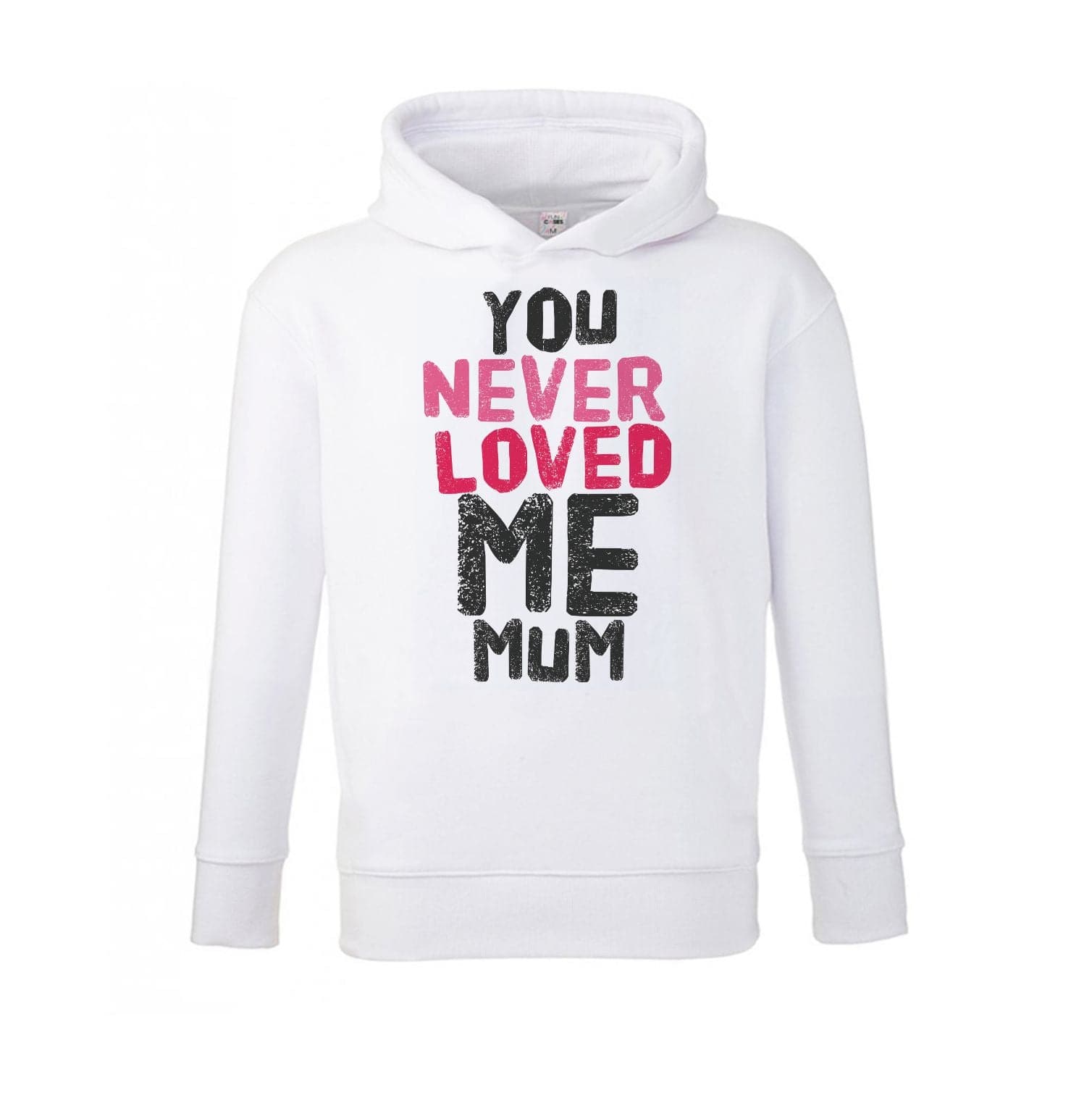 You Never Loved Me Mum Kids Hoodie