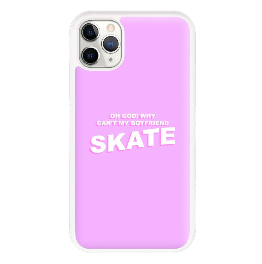 Why Can't My Boyfriend Skate? - Skate Aesthetic  Phone Case
