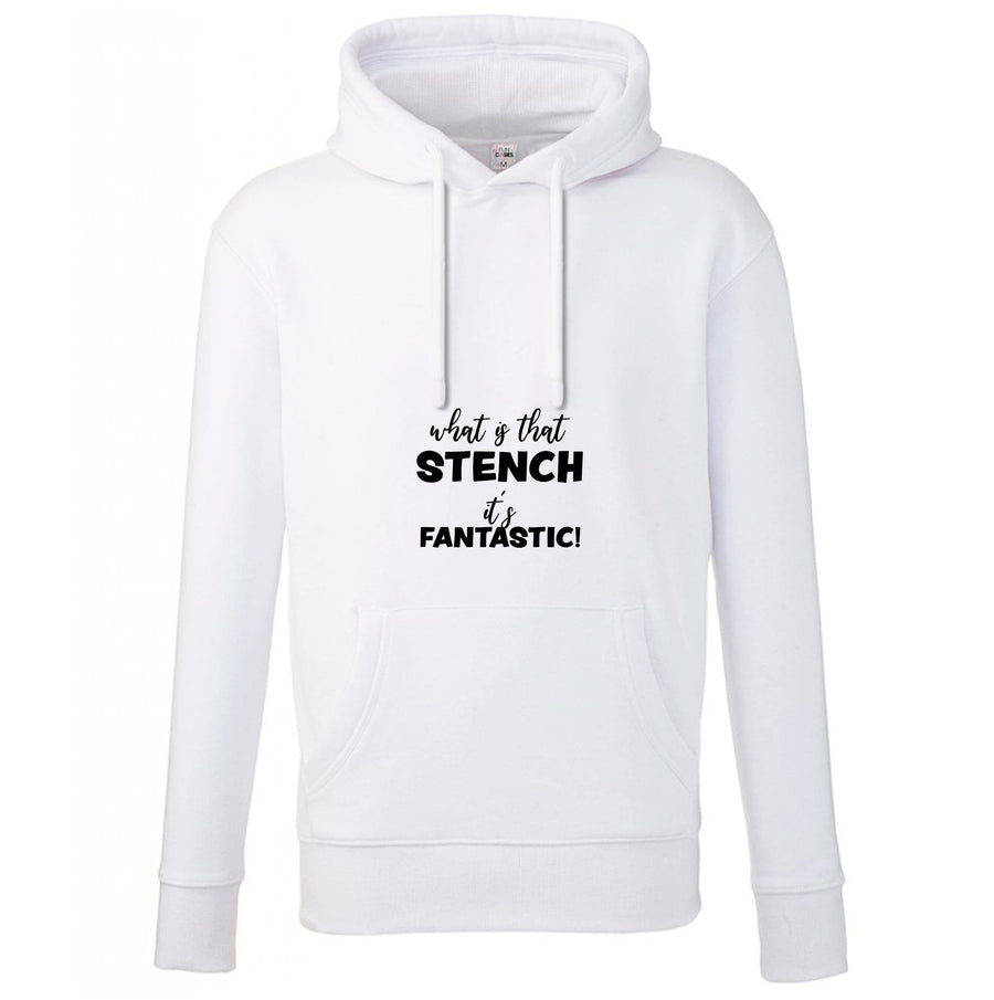 What Is That Stench It's Fantastic - Grinch Hoodie