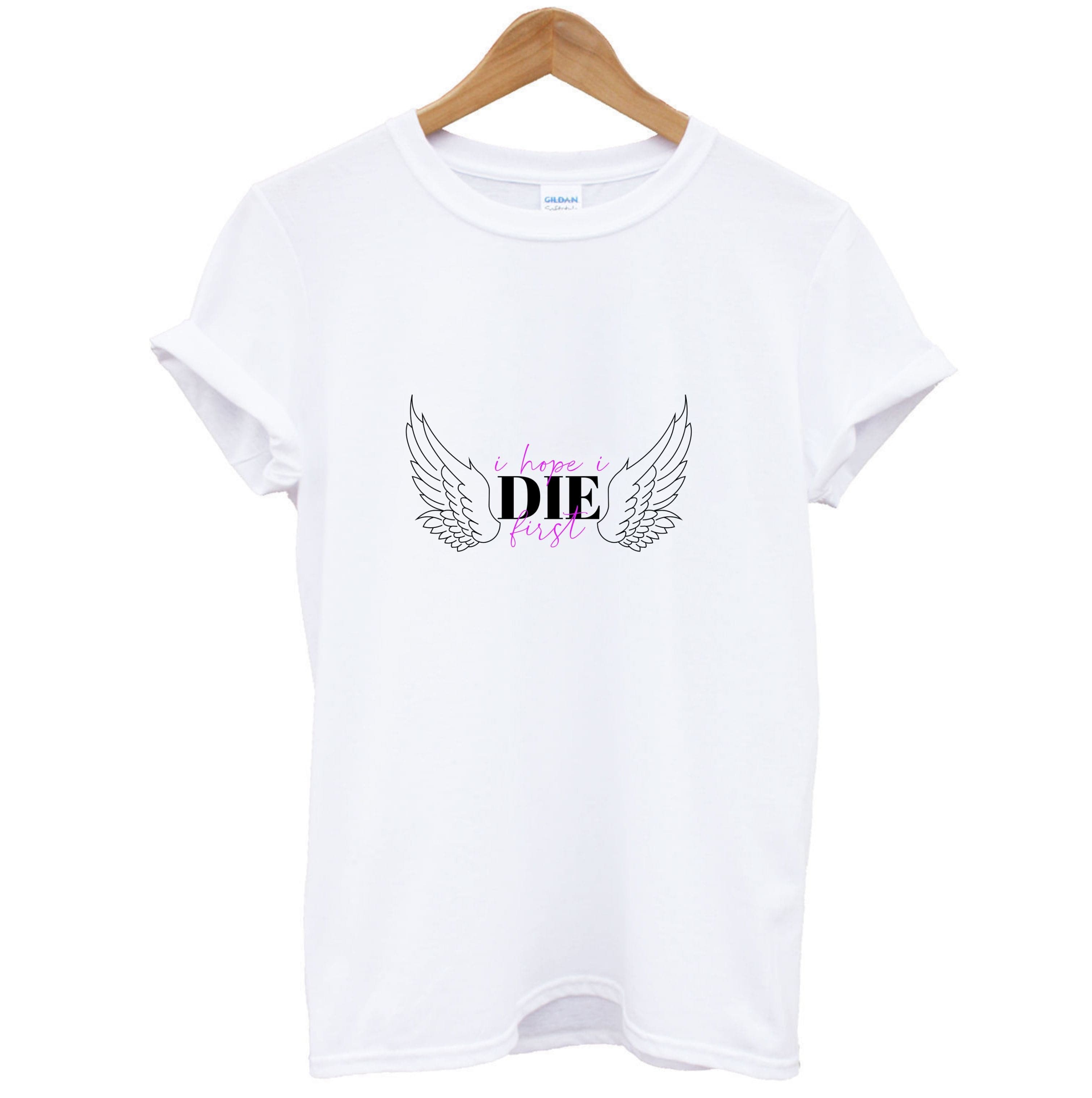 I Hope I Die First - Nessat T-Shirt