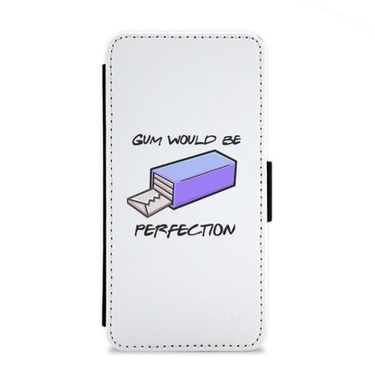 Gum Would Be Perfection - Friends Flip Wallet Phone Case - Fun Cases