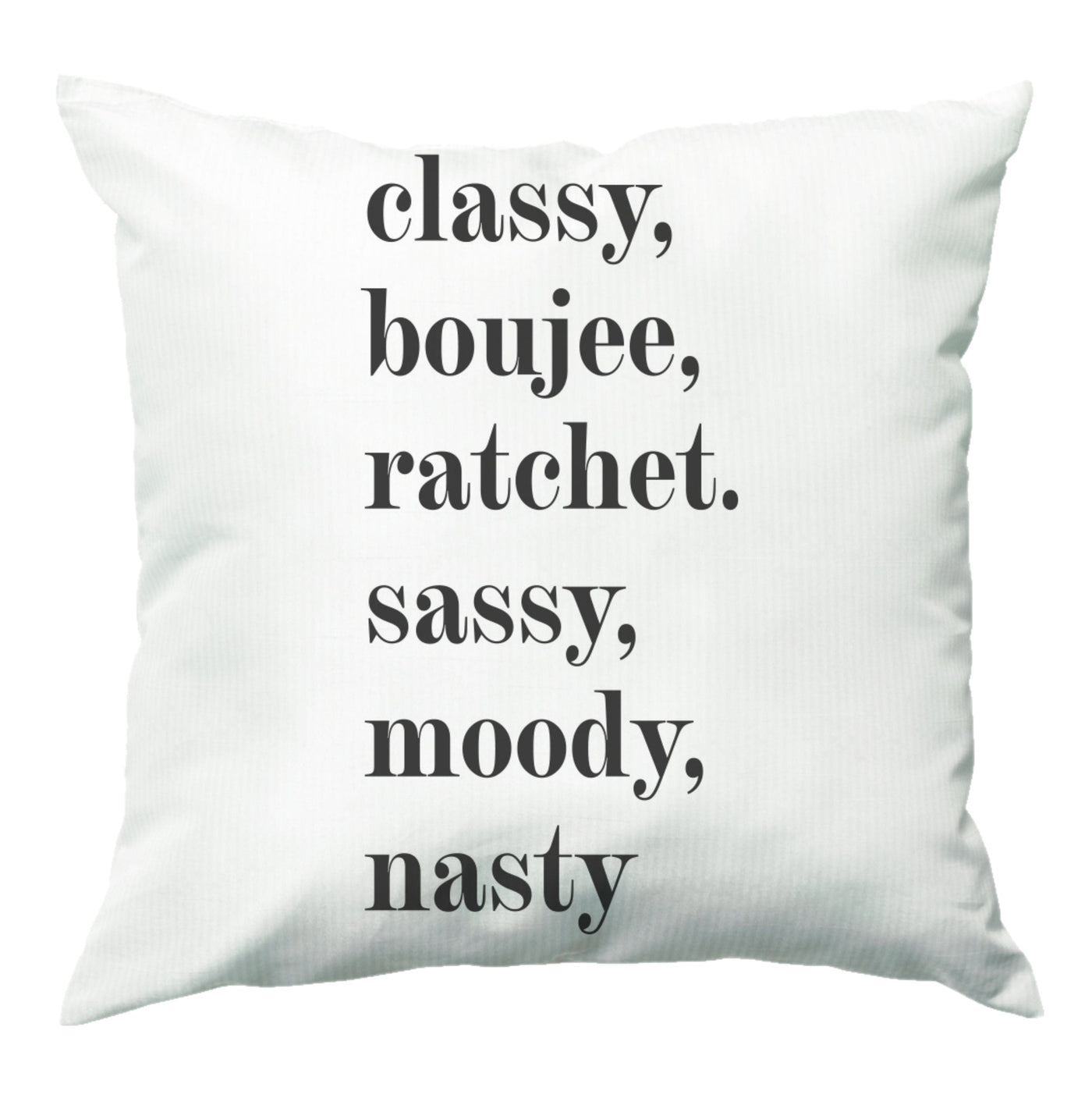 Classy Boujee Ratchet. Sassy Moddy Nasty - TikTok Cushion