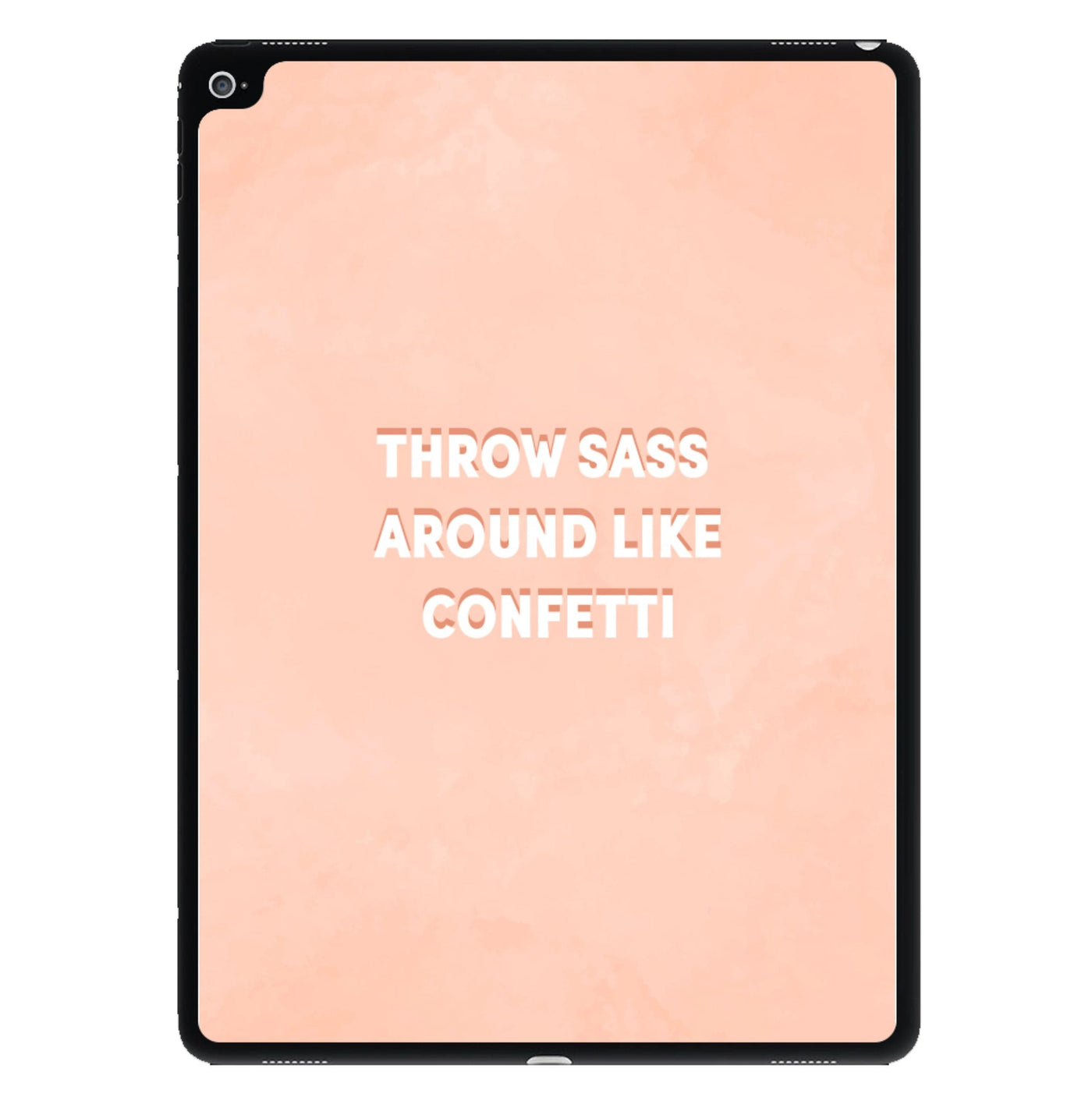 Throw Sass Around Like Confetti iPad Case