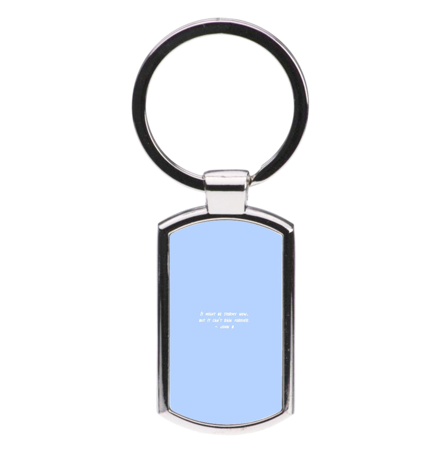 It Can't Rain Forever - Outer Banks Luxury Keyring