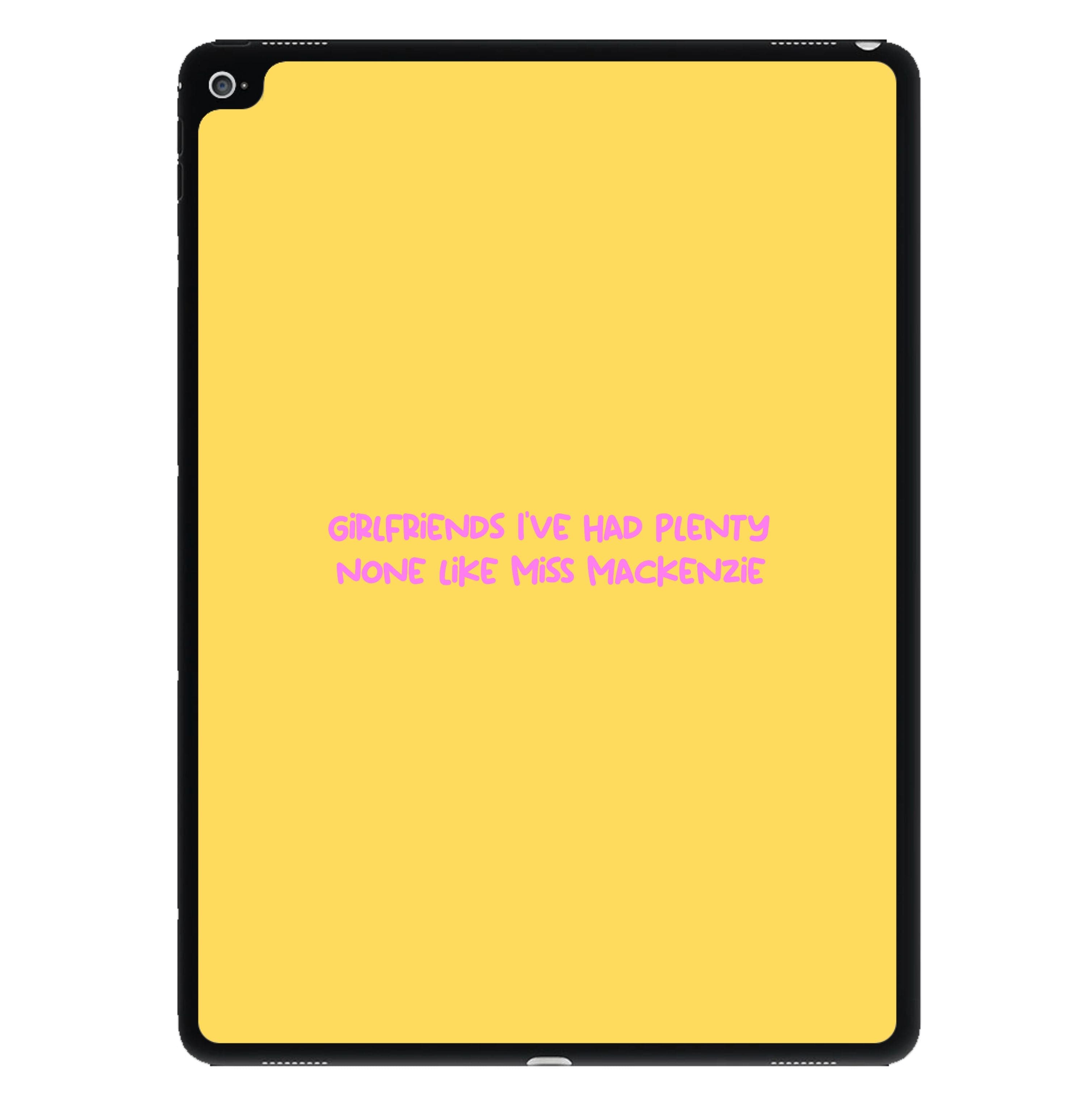 Girlfriends I've Had Plenty None Like Miss Mackenzie - Bust Band iPad Case