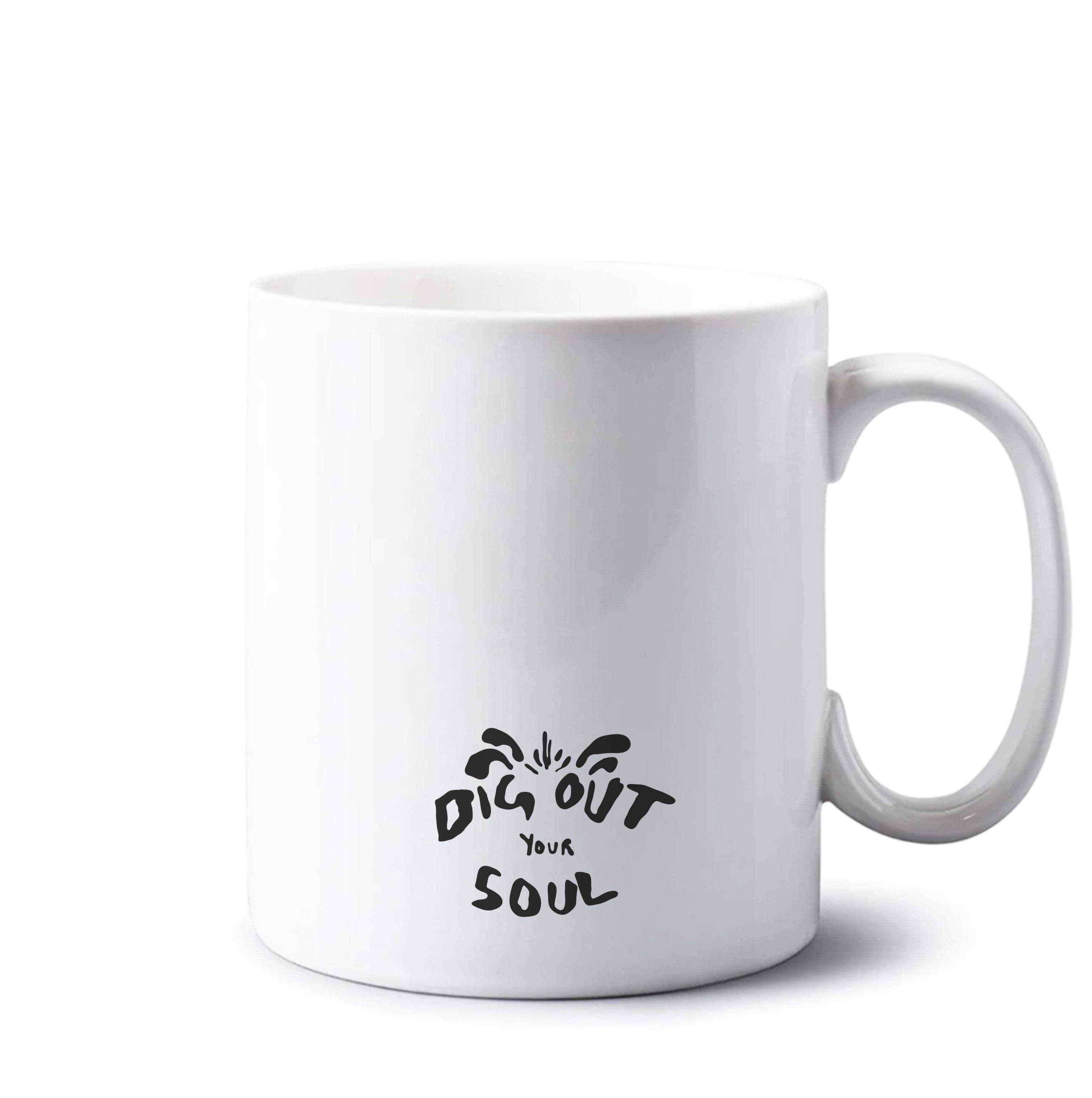 Dig Out Your Soul Mug