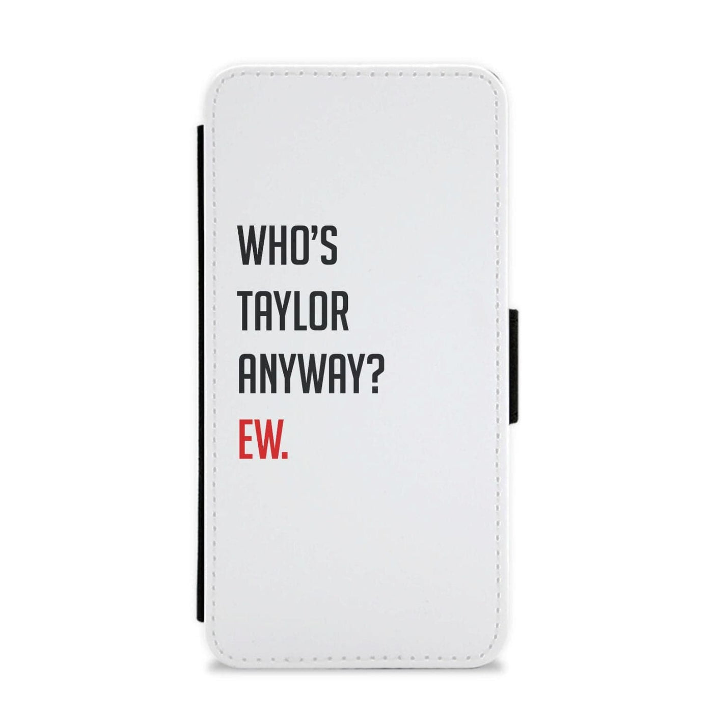 Who's Taylor Anyways? Flip / Wallet Phone Case