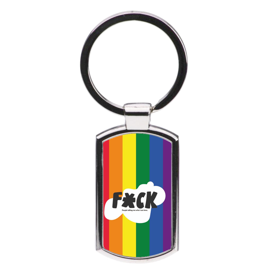 F'ck people telling me who i can love - Pride Luxury Keyring
