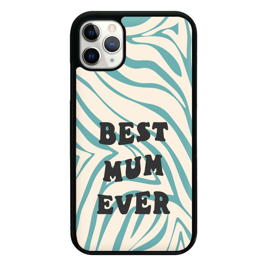 Best Mum Ever - Personalised Mother's Day Phone Case