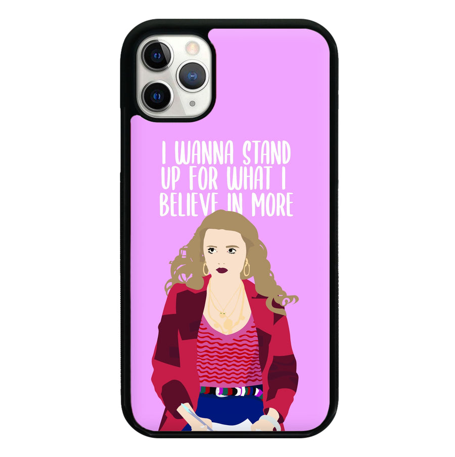 I Wanna Stand Up For What I Believe In More - Sex Education Phone Case