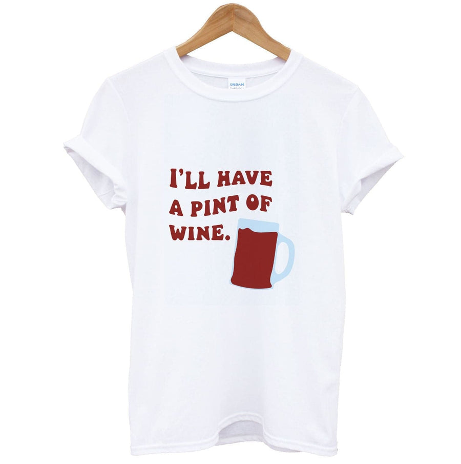 I'll Have A Pint Of Wine - Gavin And Stacey T-Shirt