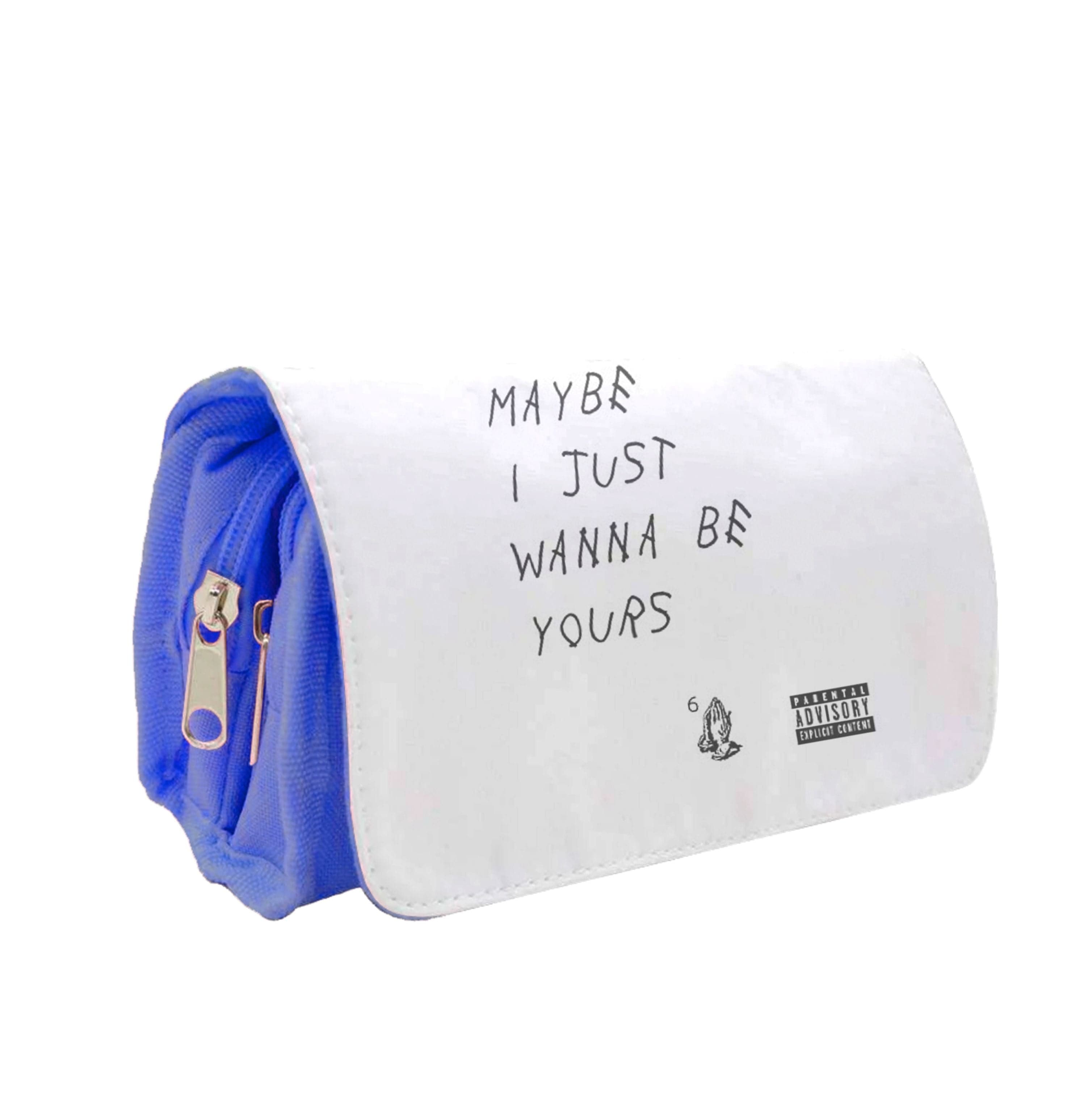 Maybe I Just Wanna Be Yours Pencil Case