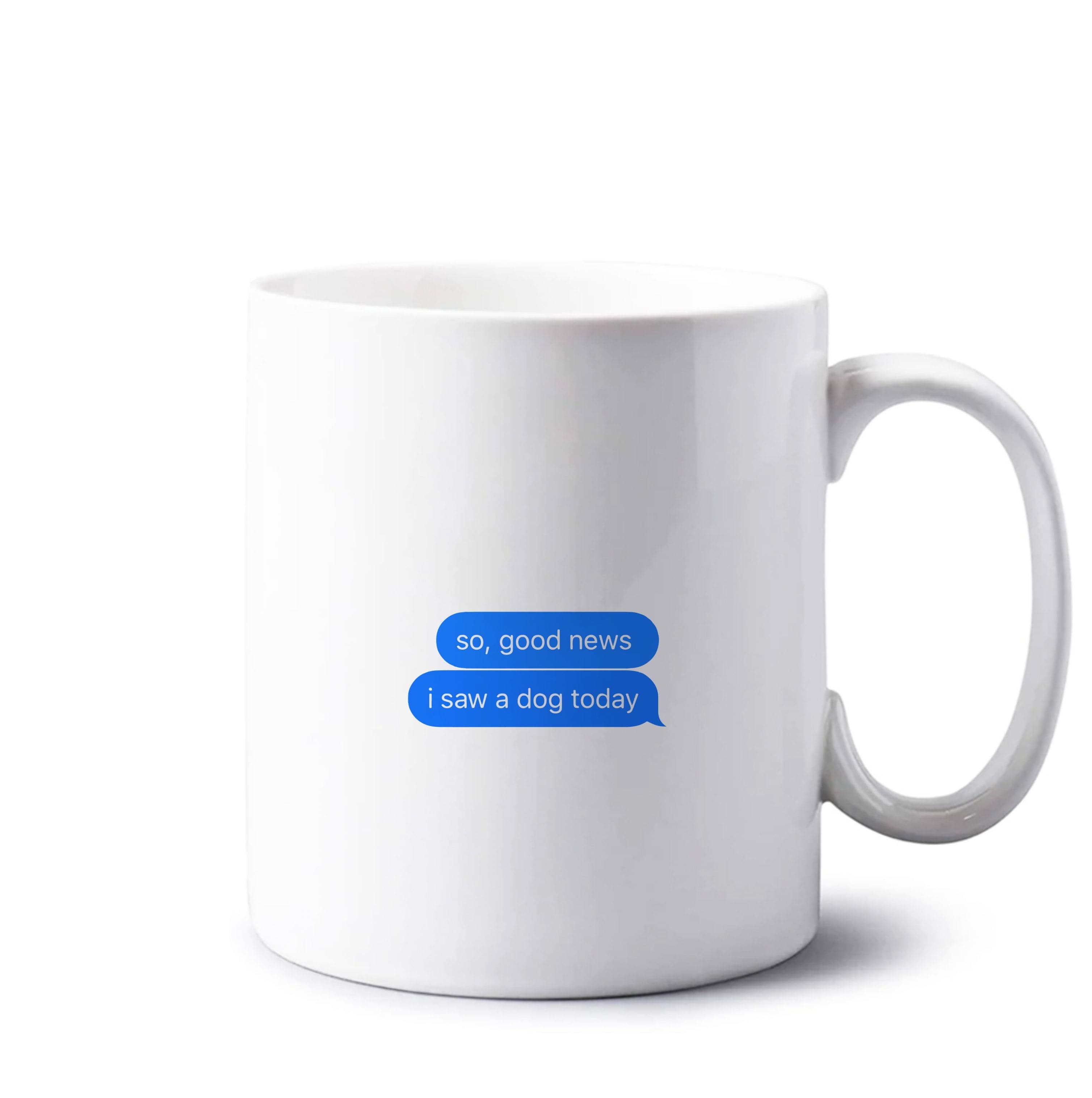 I Saw A Dog Text Mug