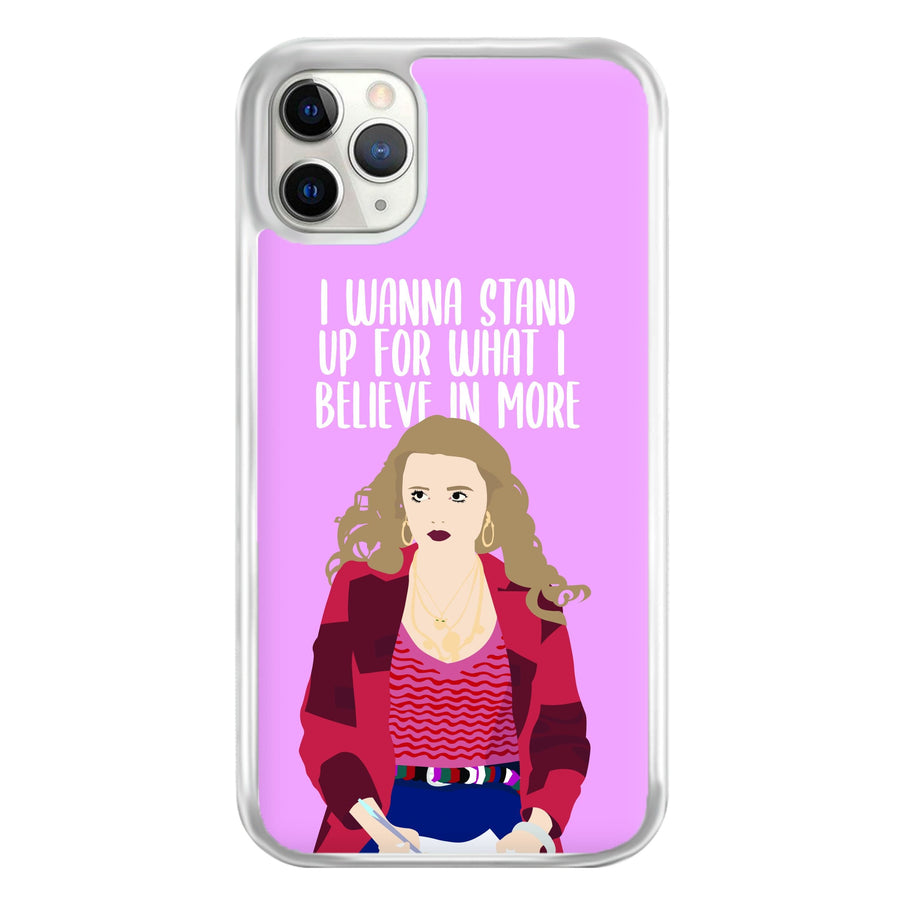 I Wanna Stand Up For What I Believe In More - Sex Education Phone Case
