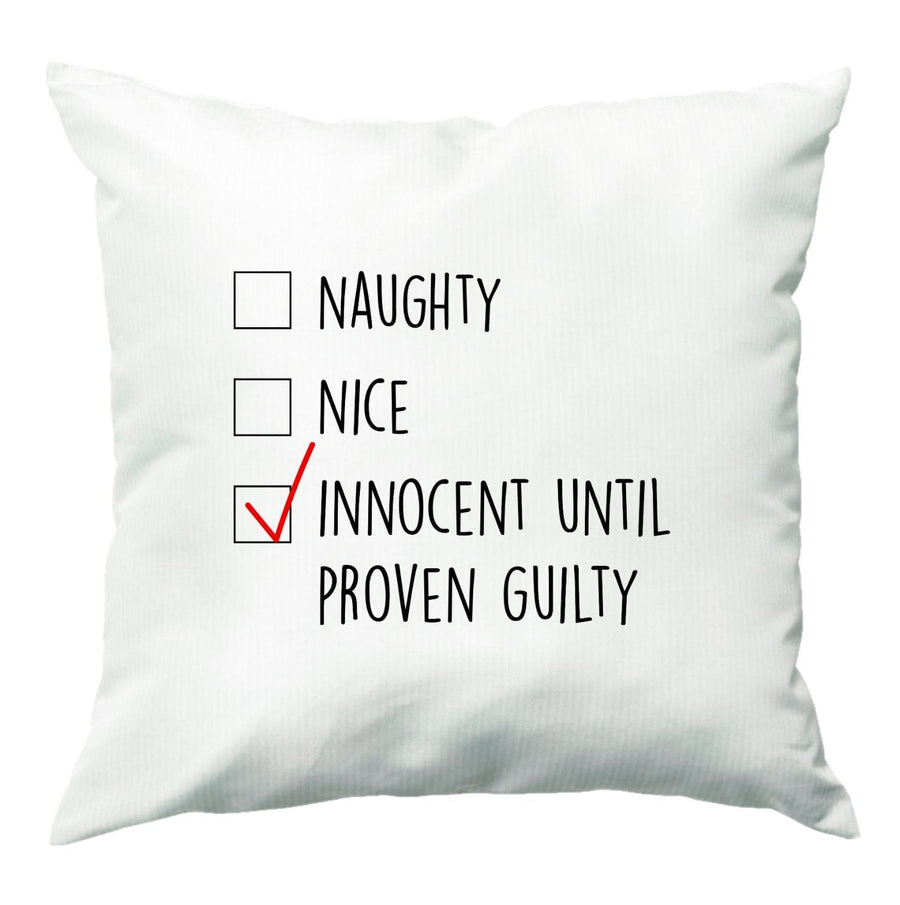 Innocent Until Proven Guilty - Naughty Or Nice  Cushion