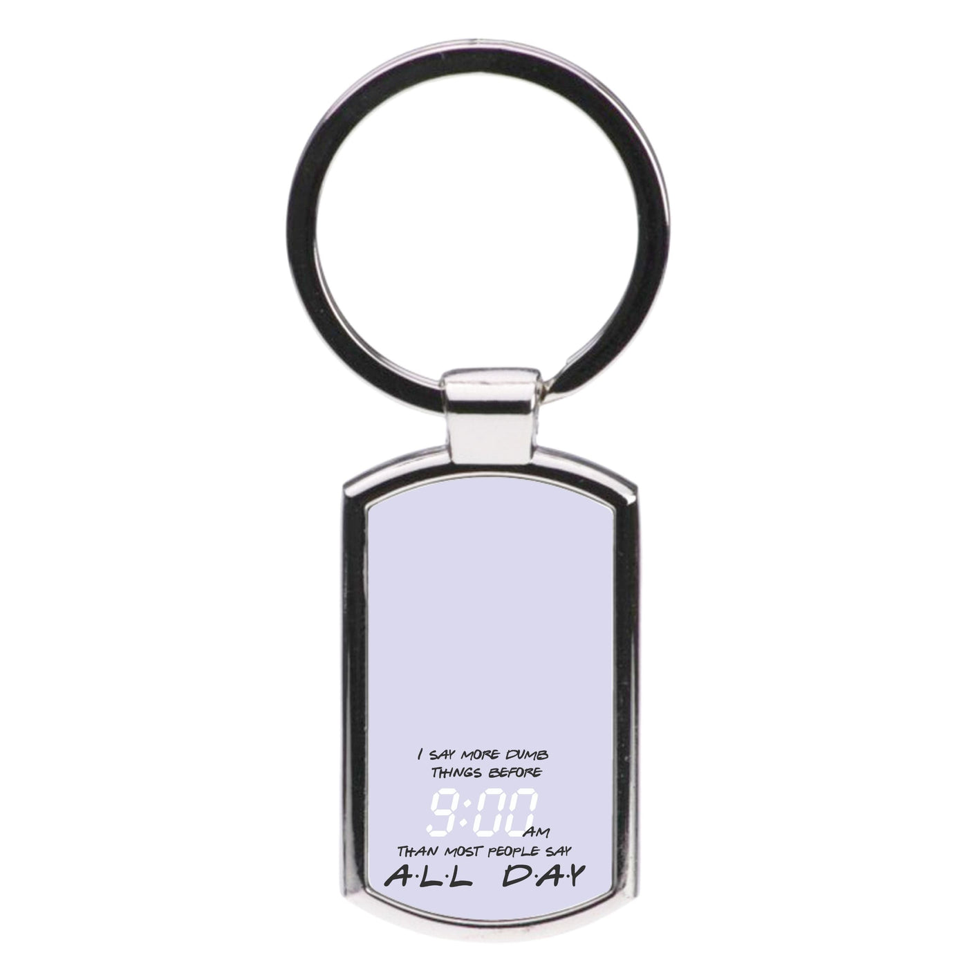 I Say More Dumb - TV Quotes Luxury Keyring