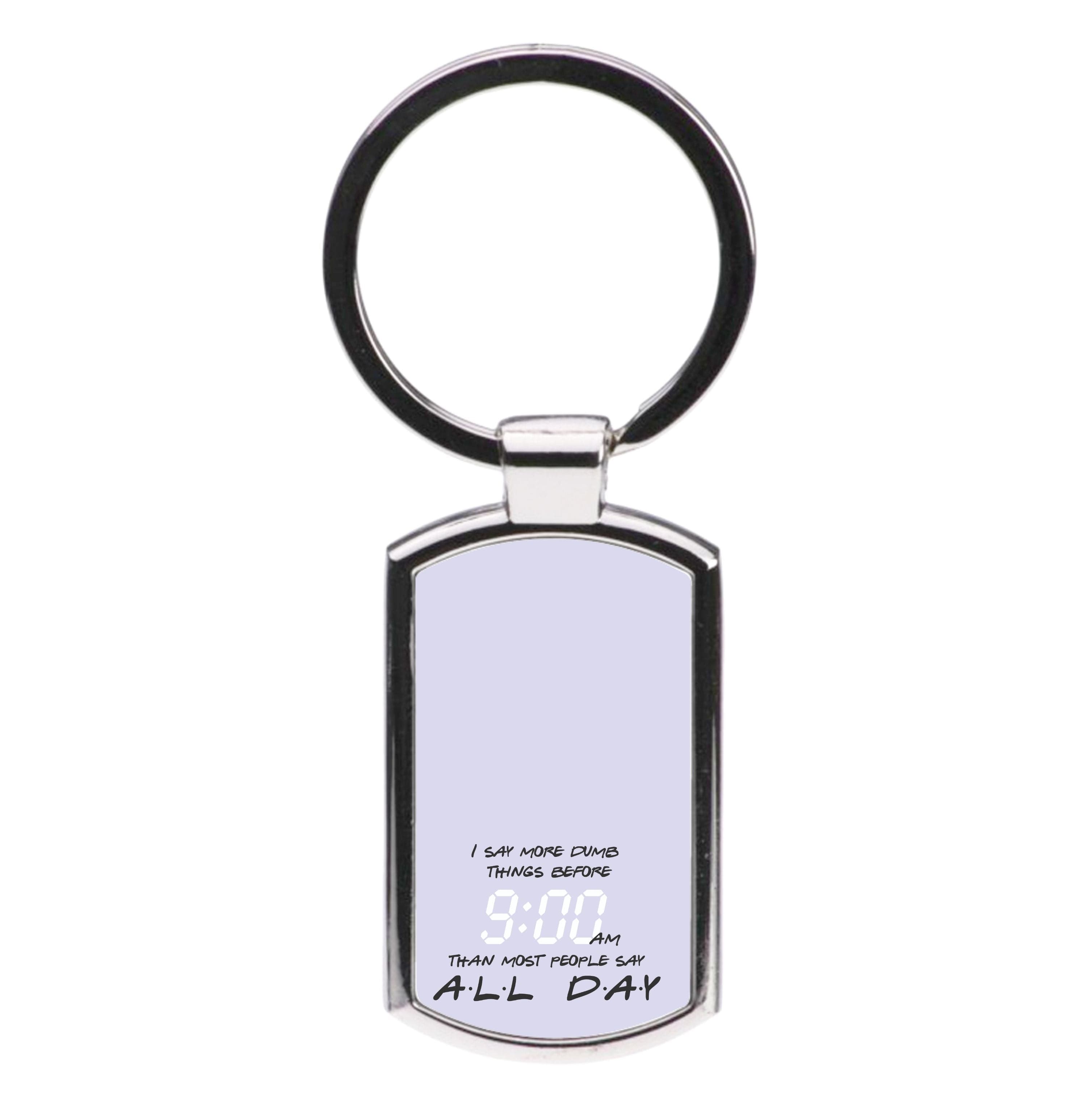 I Say More Dumb - TV Quotes Luxury Keyring