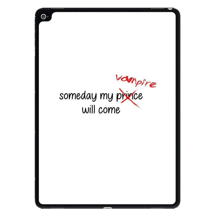 Someday My Vampire Will Come - Vampire Diaries iPad Case