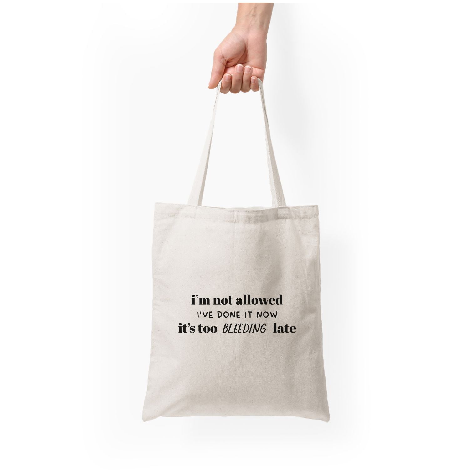 It's Too Bleeding Late - British Pop Culture Tote Bag