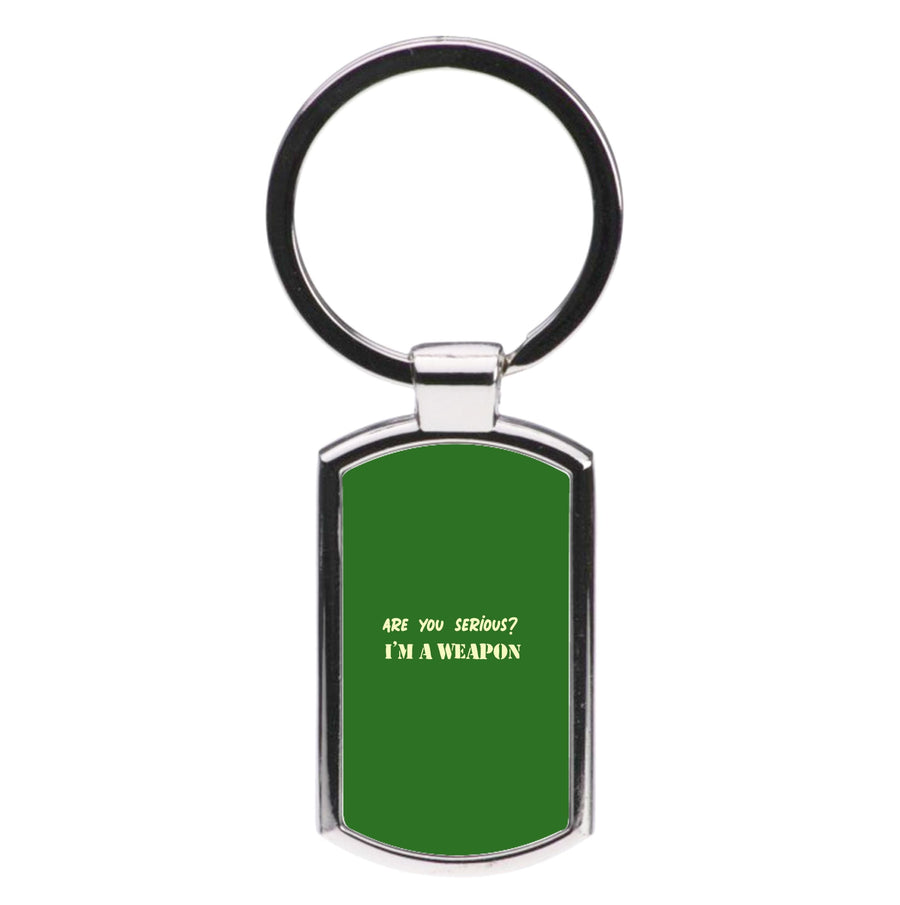 Are You Serious? I'm A Weapon - Islanders Luxury Keyring
