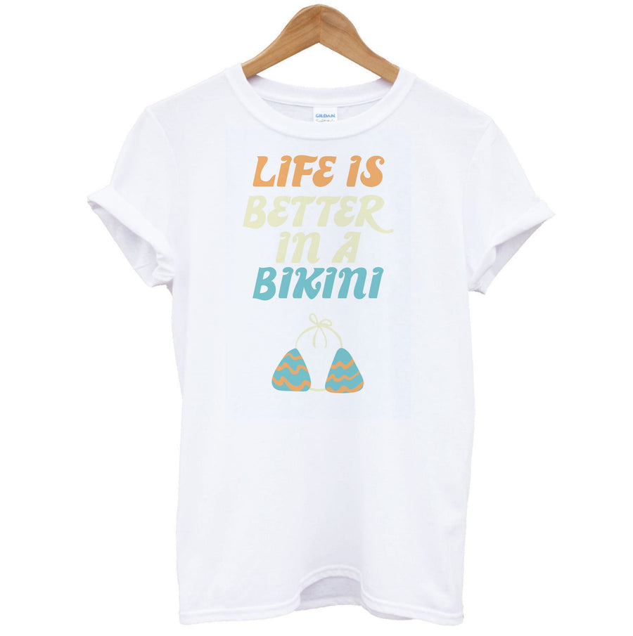 Life Is Better In A Bikini - Summer Quotes T-Shirt