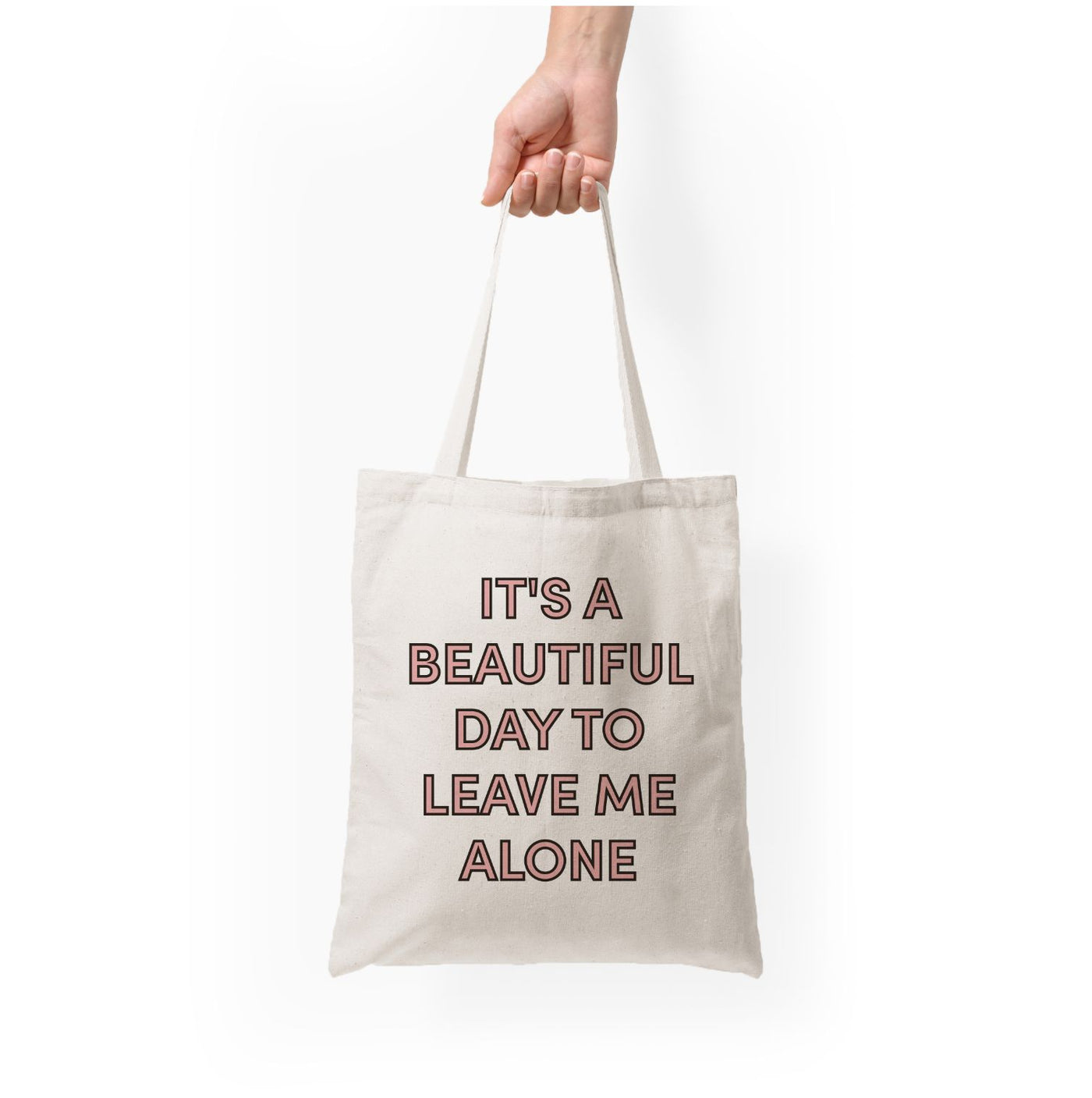 It's A Beautiful Day To Leave Me Alone Tote Bag