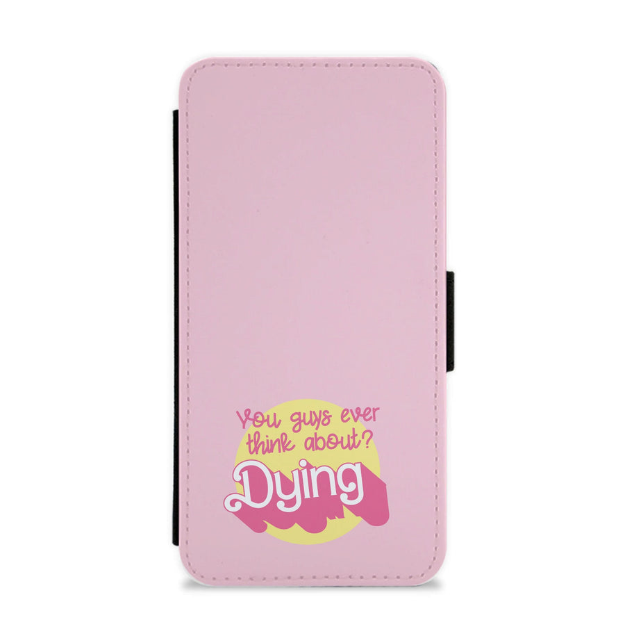 Do You Guys Ever Think About Dying? - Margot Robbie Flip / Wallet Phone Case