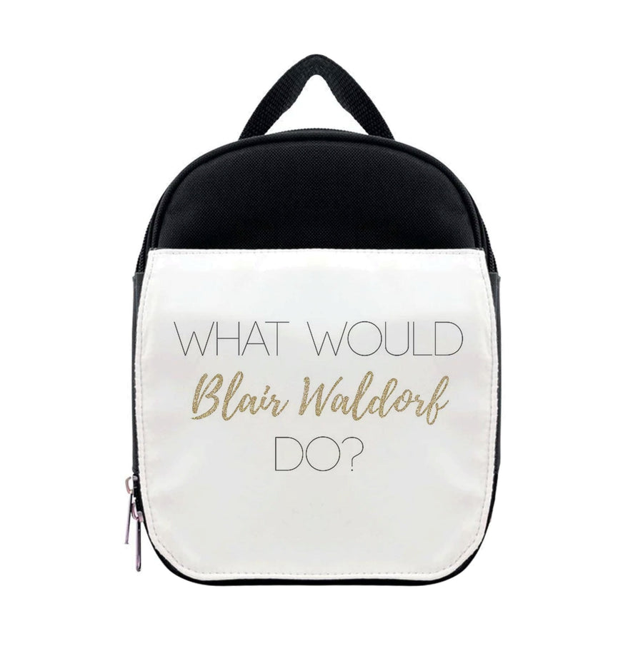 What Would Blair Waldorf Do - Gossip Girl Lunchbox