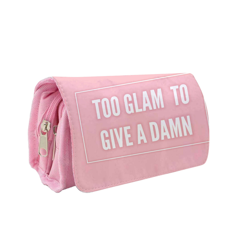 Too Glam To Give A Damn Pencil Case