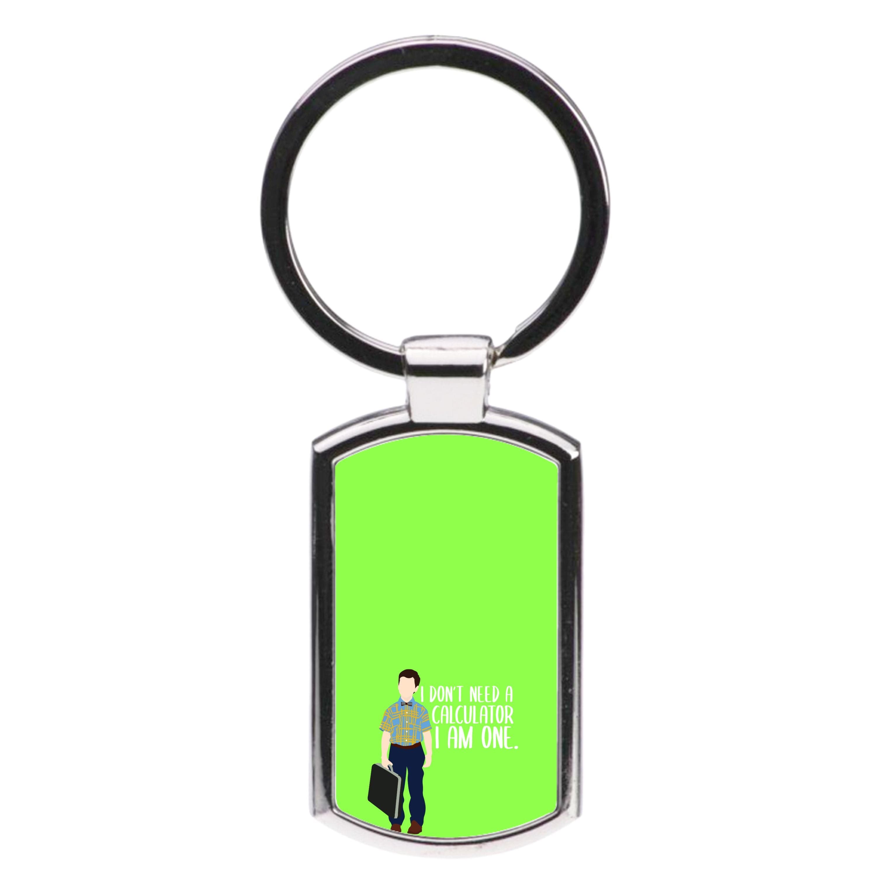 I Don't Need A Calculator - Sheldon Luxury Keyring