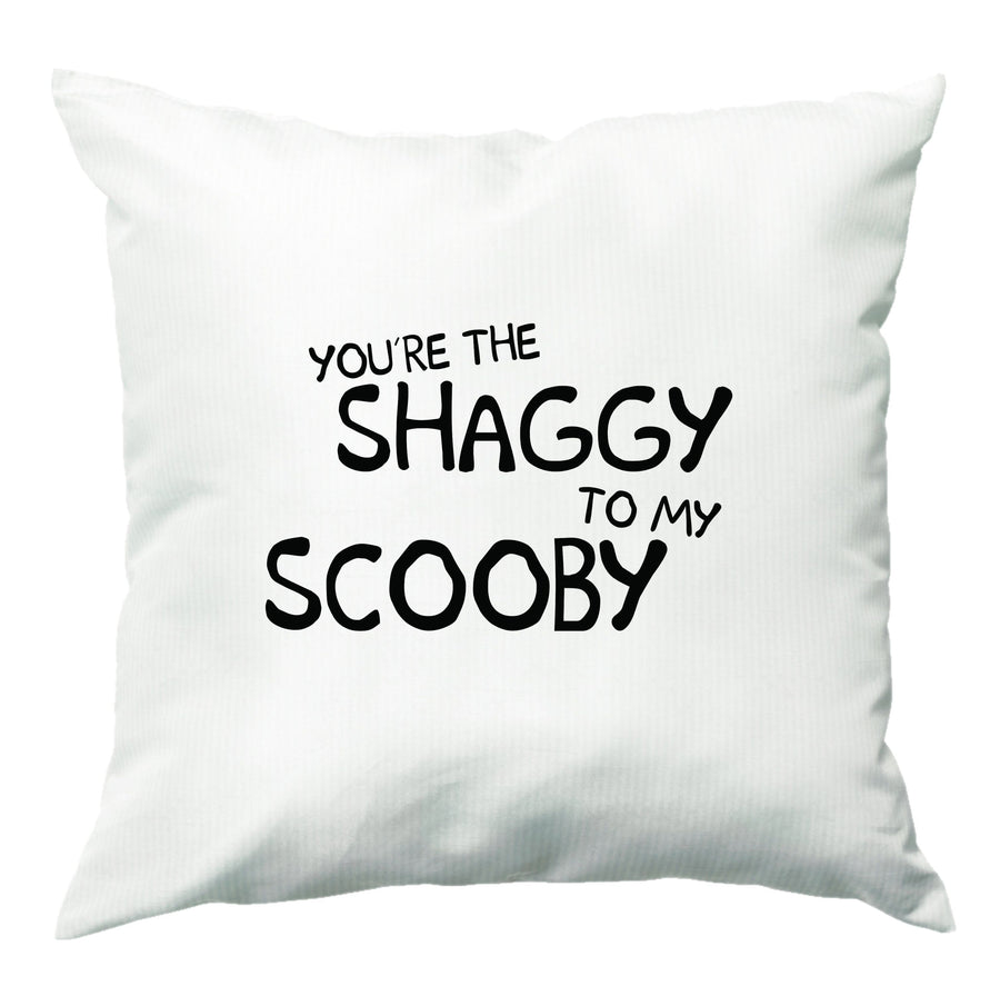 You're The Shaggy To My Scooby - Scooby Doo Cushion