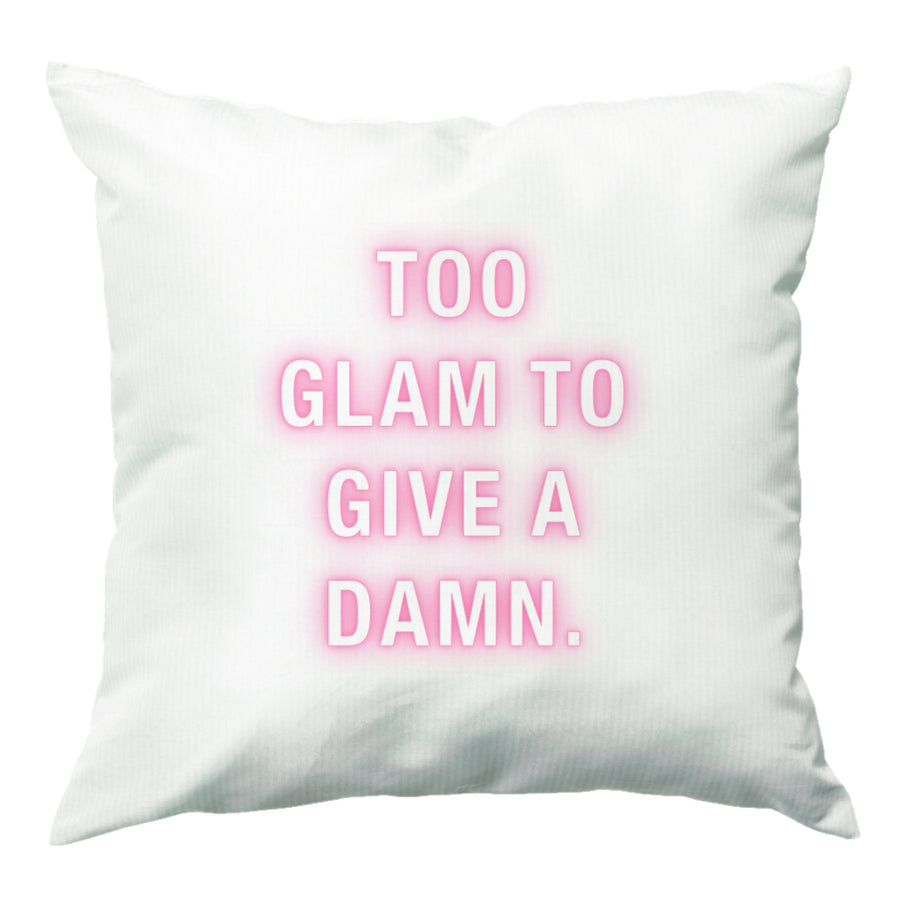 Too Glam To Give A Damn Cushion