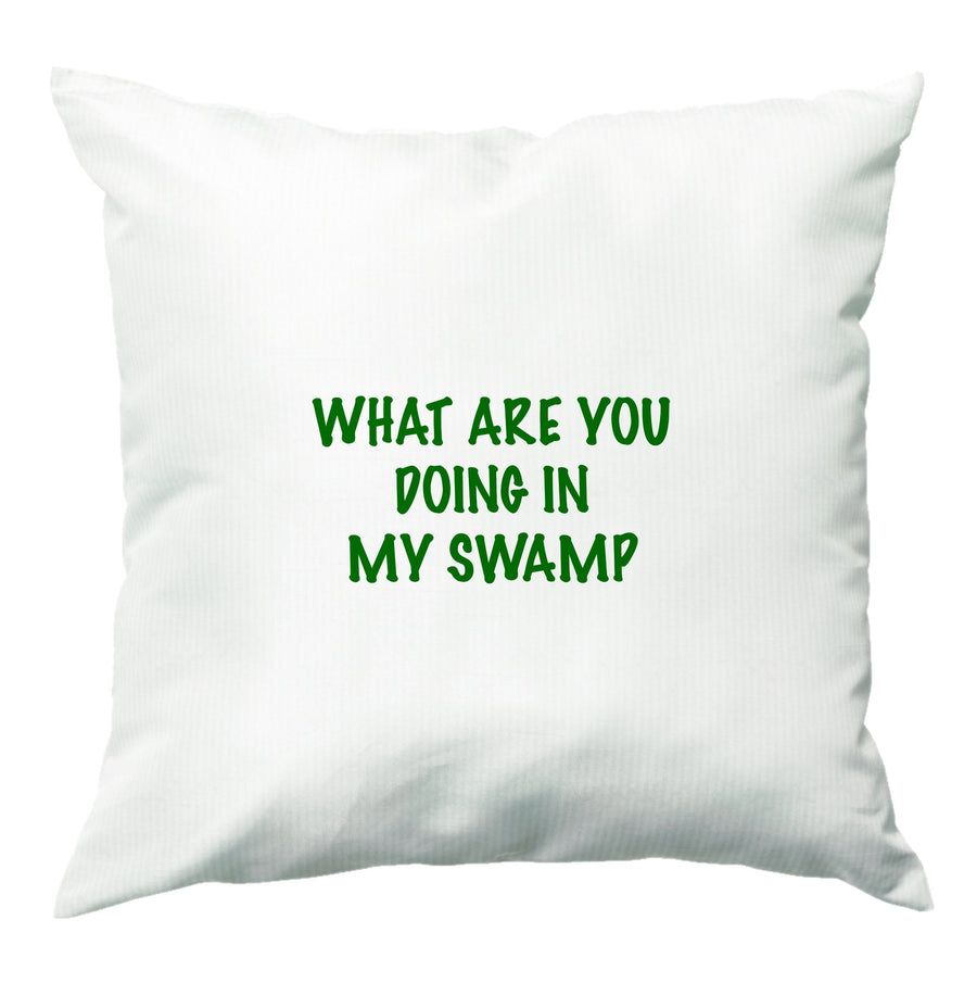 What Are You Doing In My Swamp - Shrek Cushion