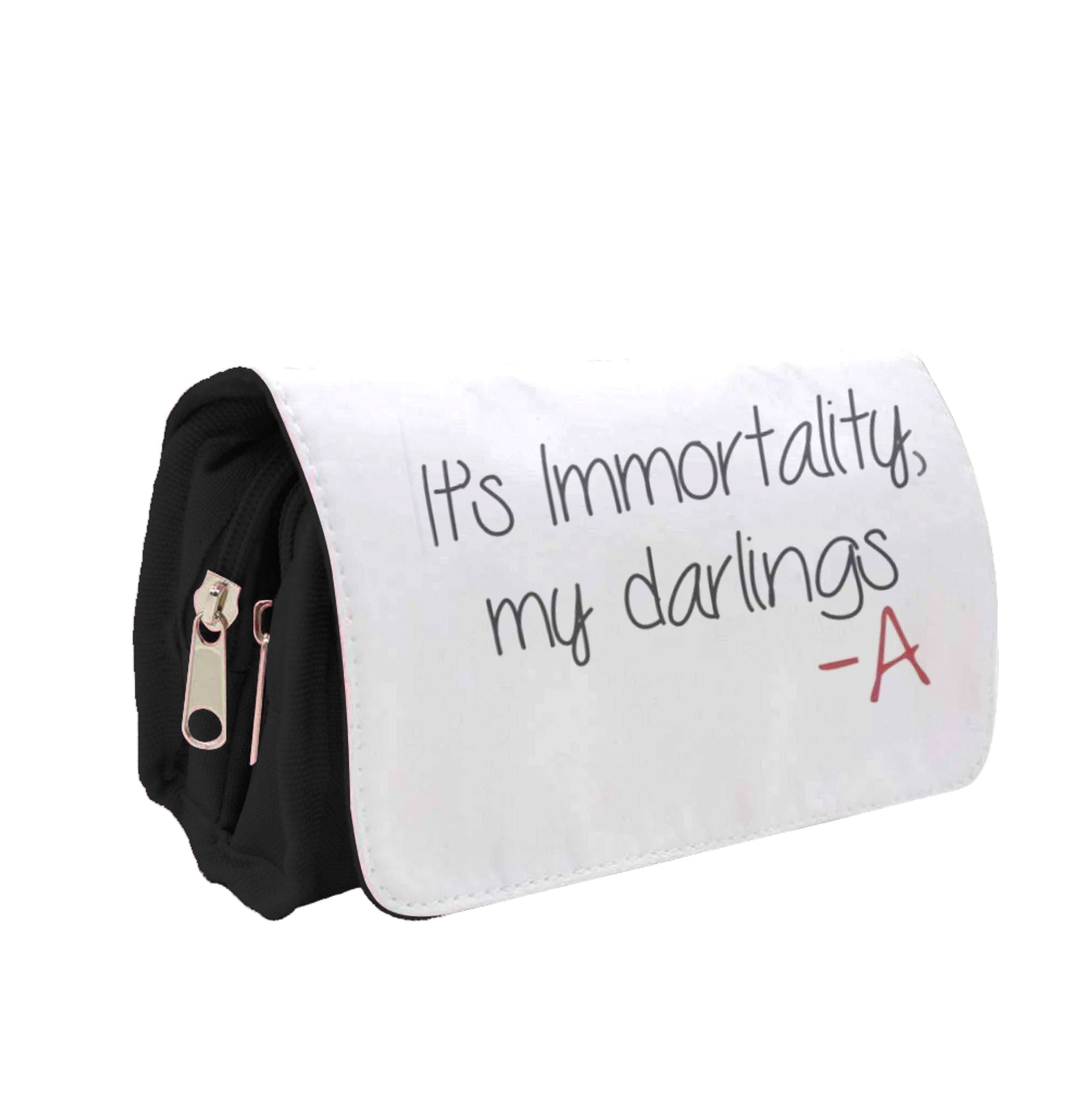 It's Immortality My Darlings - PLL Pencil Case