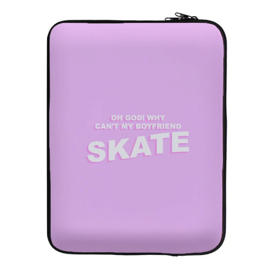 Why Can't My Boyfriend Skate? - Skate Aesthetic  Laptop Sleeve
