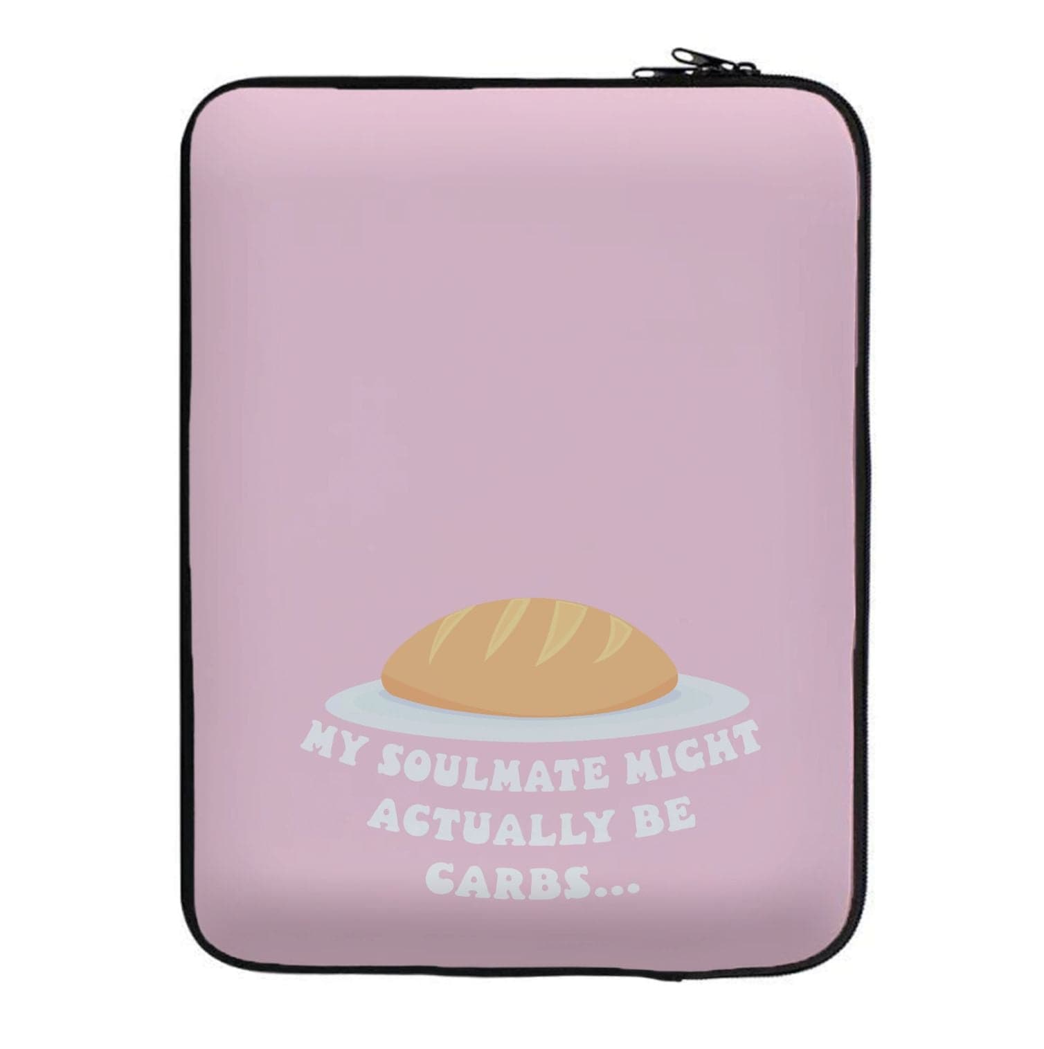 My Soulmate Might Actually Be Carbs Laptop Sleeve