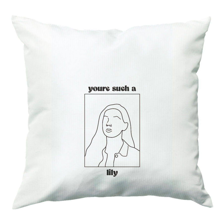 You're Such A Lily - Modern Family Cushion